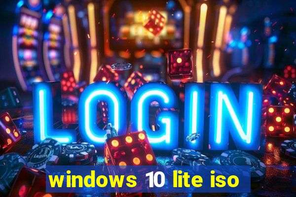 windows 10 lite iso